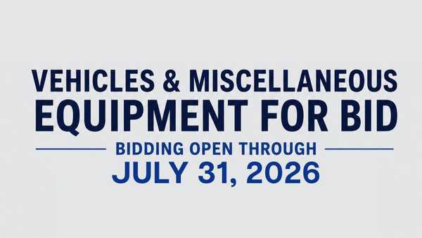 VEHICLES & MISCELLANEOUS EQUIPMENT FOR BID. BIDDING OPEN THROUGH JULY 31, 2026